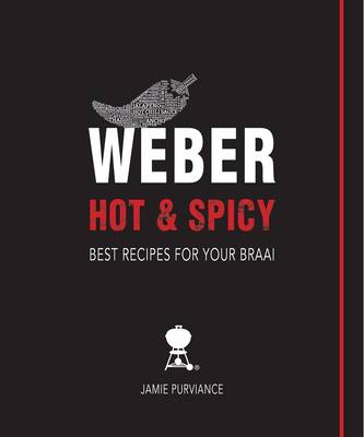Weber hot & spicy: Best recipes for your braai