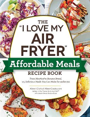 The "I Love My Air Fryer" Affordable Meals Recipe Book (Paperback)