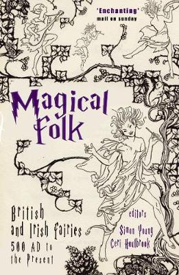 Magical Folk: British and Irish Fairies, 500 AD to the Present