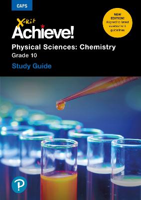 X-Kit Achieve! Physical Sciences: Chemistry Grade 10 Study Guide 3/E