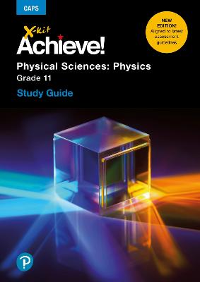 X-Kit Achieve! Physical Sciences: Physics Grade 11 (Study Guide) (Paperback)