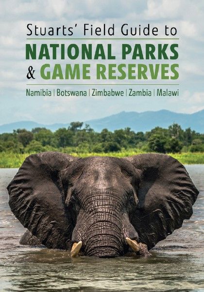 Stuarts' Field Guide To National Parks & Game Reserves: Namibia, Botswana, Zimbabwe, Zambia, Malawi (Paperback)
