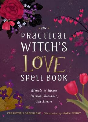 The Witches' Love Spell Book: For Passion, Romance, and Desire