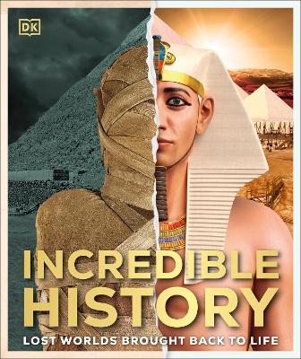 Incredible History: Lost Worlds Brought Back to Life (Hardcover)