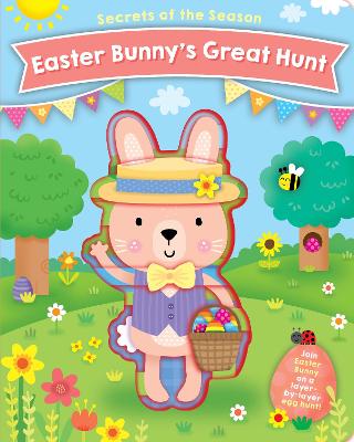 Secrets of the Season: Easter Bunny's Great Hunt (Board book)