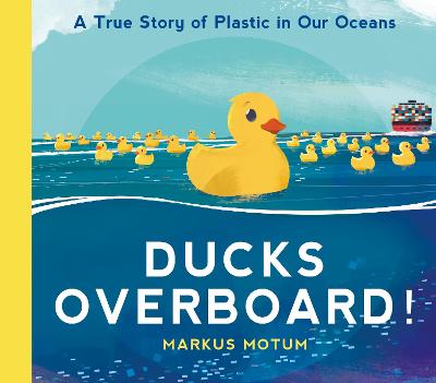 DUCKS OVERBOARD!:A TRUE STORY OF PLASTIC