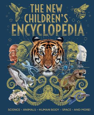 The New Children's Encyclopedia: Science, Animals, Human Body, Space, and More!
