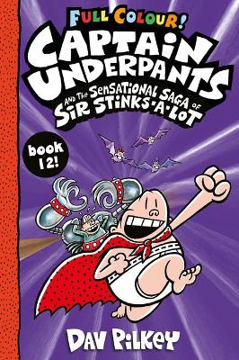 Captain Underpants 12: Captain Underpants And The Sensational Saga Of Sir Stinks-a-Lot (Paperback)