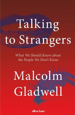 Talking to Strangers: What We Should Know about the People We Don't Know