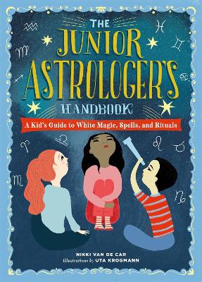 The Junior Astrologer's Handbook: A Kid's Guide to Astrological Signs, the Zodiac, and More
