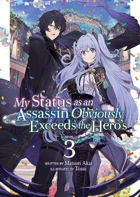 My Status As An Assassin Obviously Exceeds The Hero's: Light Novel, Vol. 3