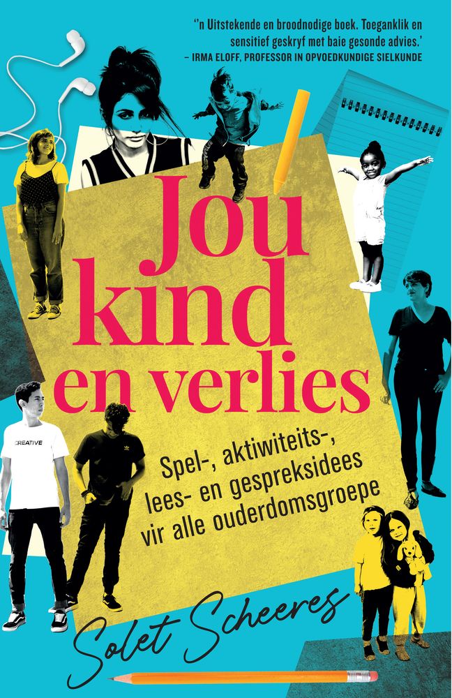 Jou kind en verlies: Spel-,aktiwiteits-,lees-, en gespreksidees vir alle ouderdomsgroepe