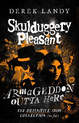 Skulduggery Pleasant: Armageddon Outta Here - The Definitive Story Collection (so far) (Trade Paperback)