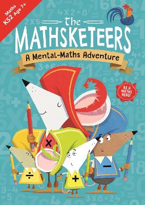 The Mathsketeers - A Mental Maths Adventure: A Key Stage 2 Home Learning Resource