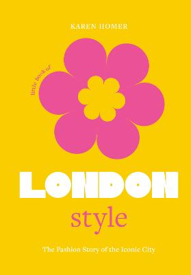 Little Book of London Style: The fashion story of the iconic city (Hardcover)
