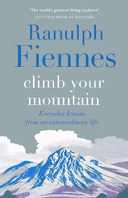 Climb Your Mountain: Everyday lessons from an extraordinary life (Hardcover)