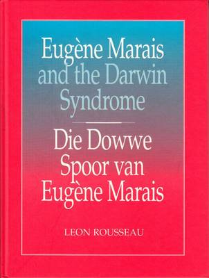 Eugene Marais and the Darwin syndrome/Die dowwe spoor van Eugene Marais