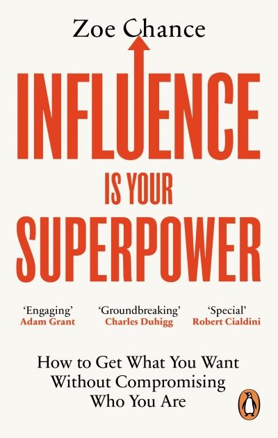 Influence is Your Superpower: How To Get What You Want Without Compromising Who You Are (Paperback)