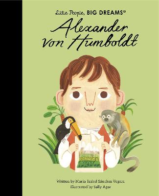 Little People, Big Dreams: Alexander Von Humboldt