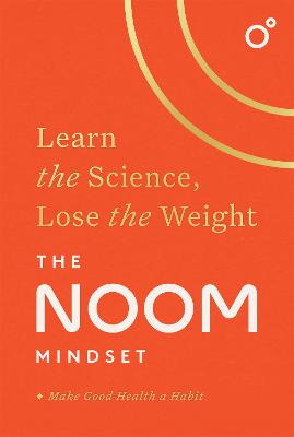 The Noom Mindset: Learn the Science, Lose the Weight (Trade Paperback)