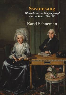 Swanesang: Die einde van die Kompanjies tyd aan die Kaap, 1771-1795
