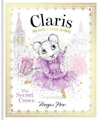 Claris: The Secret Crown: The Chicest Mouse in Paris: Volume 6 (Paperback)
