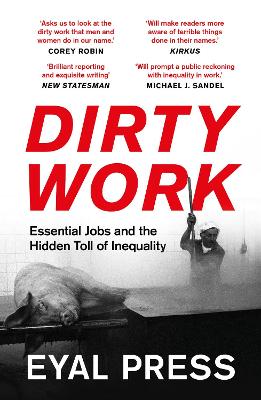 Dirty Work: Essential Jobs and the Hidden Toll of Inequality (Paperback)