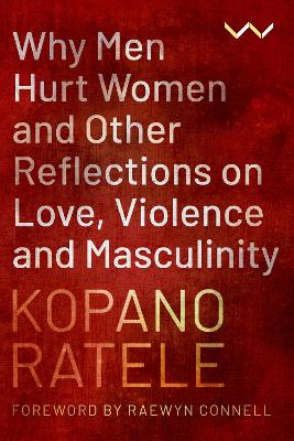 Why Men Hurt Women: And Other Reflections On Love, Violence And Masculinity (Paperback)