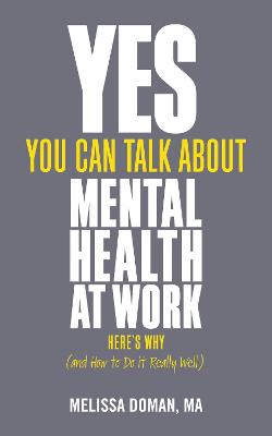 Yes, You Can Talk About Mental Health at Work, Here's Why ... and How to Do it Really Well