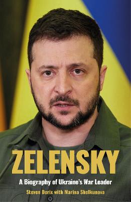Zelensky: A Biography of Ukraine's War Leader