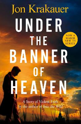Under The Banner of Heaven: A Story of Violent Faith (Paperback)