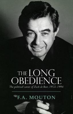 The Long Obedience: The Political Career of Zach de Beer, 1953-1994 (Paperback)