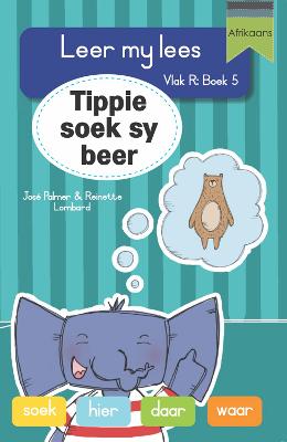 Leer my lees Vlak R, Boek 5: Tippie soek sy beer: Tippie soek sy beer
