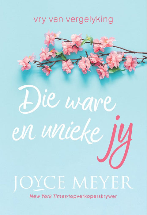 Die Ware En Unieke Jy: Vry Van Vergelyking (Afrikaans Edition) (Paperback)