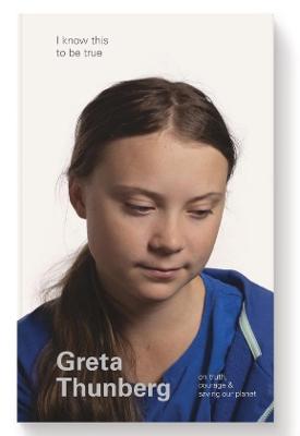 I Know This To Be True: Greta Thunberg