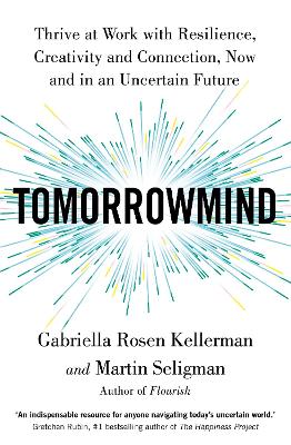 TomorrowMind: Thriving at Work with Resilience, Creativity, and Connection-Now and in an Uncertain Future