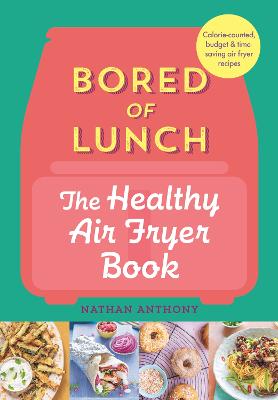 Bored of Lunch: The Healthy Air Fryer Book (Hardcover)
