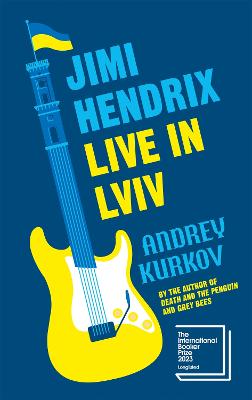 Jimi Hendrix Live in Lviv: Longlisted for the International Booker Prize 2023 (