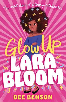 Glow Up, Lara Bloom: the secret diary of a teenage catastrophe! (Paperback)