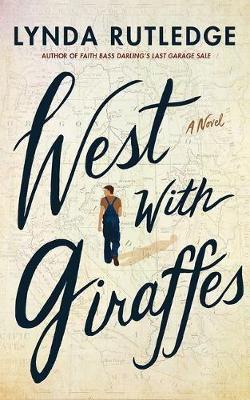 West With Giraffes: A Novel