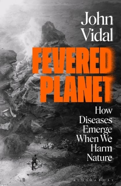 Fevered Planet: How Diseases Emerge When We Harm Nature (Trade Paperback)