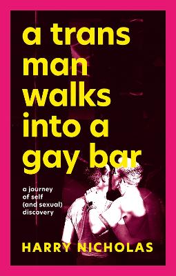 A Trans Man Walks Into a Gay Bar: A Journey of Self (and Sexual) Discovery (Trade Paperback)