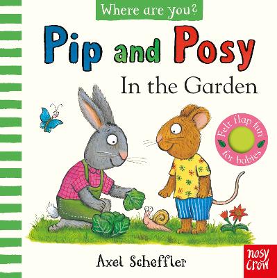 Pip and Posy, Where Are You? In the Garden - A Felt Flaps Book (Board Book)