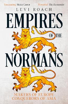 Empires of the Normans: Makers of Europe, Conquerors of Asia