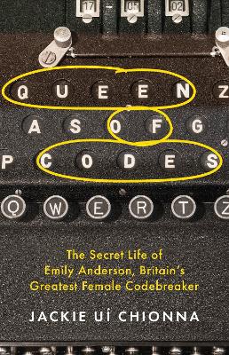 Queen of Codes: The Secret Life of Emily Anderson, Britain's Greatest Female Code Breaker (Paperback)