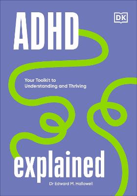 ADHD Explained: Your Toolkit to Understanding and Thriving (Hardcover)