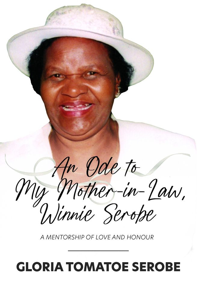 An Ode to My Mother-In-Law, Winnie Serobe: A Mentorship of Love and Honour (Paperback)