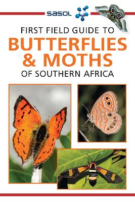 Sasol First Field Guide to Butterflies & Moths of Southern Africa