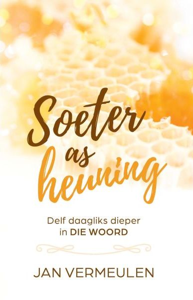 Soeter as Heuning: Delf Daagliks Dieper in Die Woord (Paperback)