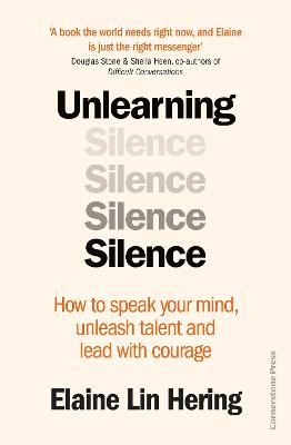 Unlearning Silence: How to speak your mind, unleash talent and lead with courage